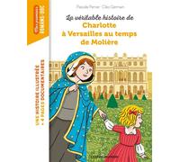 La véritable histoire de Charlotte à Versailles au temps de Molière - Cléo Germain - Bayard Jeunesse - broché - Roman cadet