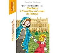 La véritable histoire de Charlotte à Versailles au temps de Molière Cléo Germain (Illustration), Pascale Perrier (Auteur)