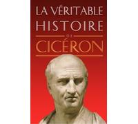 La Véritable Histoire de Cicéron