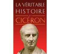 La Véritable Histoire de Cicéron - Claude Dupont - Belles Lettres - broché - Biographie