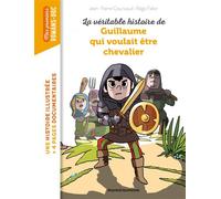 La véritable histoire de Guillaume qui voulait être chevalier