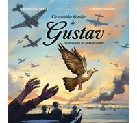 La véritable histoire de Gustav Le messager du débarquement - Jean-Michel Derex - Pierre De Taillac - cartonné - Album jeunesse