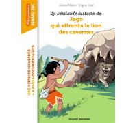 La véritable histoire de Jago face au lion des cavernes - Virginie Vidal - Bayard Jeunesse - broché - Roman cadet