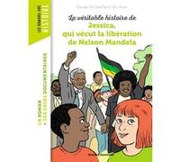 La véritable histoire de Jessica, qui vécut la libération de Nelson Mandela Pascale Perrier (Auteur), Pierre Van Hove (Illustration)