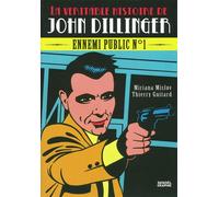 La véritable histoire de John Dillinger Ennemi public n°1 - Thierry Guitard - Denoël - broché - Bande dessinée