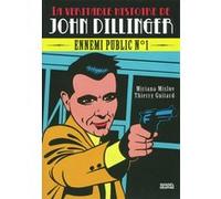 Thierry Guitard – La véritable histoire de John Dillinger: Ennemi public n°1 – Denoël – Broché
