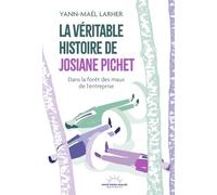 La Véritable Histoire de Josiane Pichet - Dans la forêt des maux de l'entreprise