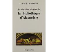 La Véritable Histoire de la Bibliothèque d'Alexandrie