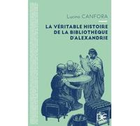 La véritable histoire de la bibliothèque d'Alexandrie
