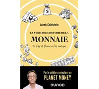 La véritable histoire de la monnaie De l'âge de Bronze à l'ère numérique - Jacob Goldstein - Dunod - broché - Etude