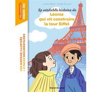 La véritable histoire de Léonie qui vit construire la Tour Eiffel - Juliette Mellon - Bayard Jeunesse - broché - Roman cadet