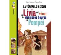 La véritable histoire de Livia qui vécut les dernières heures de Pompéi