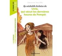 La véritable histoire de Livia, qui vécut les dernières heures de Pompéi Claire Laurens (Auteur), Nancy Peña (Illustration)