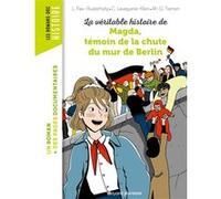 La véritable histoire de Magda, témoin de la chute du mur de Berlin Christiane Lavaquerie-Klein (Auteur), Laurence Paix-Rusterholtz (Auteur), Mary-Gaël Tramon (Illustration)