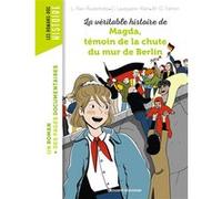 La véritable histoire de Magda, témoin de la chute du mur de Berlin Christiane Lavaquerie-Klein (Auteur), Laurence Paix-Rusterholtz (Auteur), Mary-Gaël Tramon (Illustration)