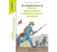 La véritable histoire de Marcel, soldat pendant la Première Guerre mondiale Cléo Germain (Illustration), Pascale Bouchié (Auteur)