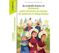 La véritable histoire de Mehmed au temps de Soliman le magnifique Samir Senoussi (Auteur), Arnaud Clermont (Illustration), Nancy Peña (Illustration)