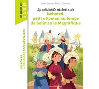 La Véritable Histoire De Mehmed, Petit Ottoman Au Temps De Soliman Le Magnifique