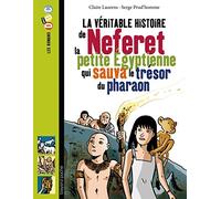La véritable histoire de Neferet, la petite Égyptienne qui sauva le trésor du pharaon