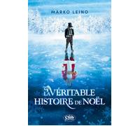 La Véritable Histoire de Noël - Nouvelle édition - Marko Leino - Michel Lafon - broché - roman jeunesse