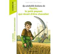 La véritable histoire de Paulin, le petit paysan qui rêvait d'être chevalier - Pascale Bouchié - Bayard Jeunesse - broché - Roman junior dès 9 ans
