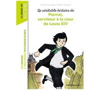 La Véritable Histoire De Pierrot, Serviteur À La Cour De Louis Xiv