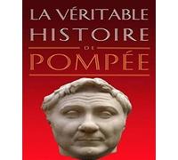 La véritable histoire de Pompée