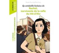 La véritable histoire de Rachel, survivante de la Rafle du Vél' d'Hiv' Pascale Bouchié (Auteur), Marie Toury (Illustration)