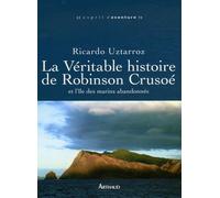 La Véritable histoire de Robinson Crusoé et l'île des marins abandonnés