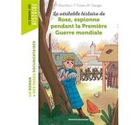 La véritable histoire de Rose, espionne pendant la Première Guerre mondiale Pascale Bouchié (Auteur), Jean-François Dützer (Auteur), Mathilde George (Illustration)