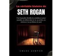 La Véritable Histoire De Seth Rogan: Une Biographie Détaillée Du Comédien Et Acteur Canadien, Ses Débuts Dans La Vie, Sa Carrière, Ses Relations Et Ses Problèmes De Santé