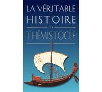 La Véritable Histoire de Thémistocle - Jean Haillet - Belles Lettres - broché - Biographie