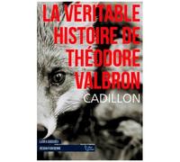 La Véritable Histoire De Théodore Valbron