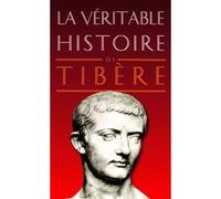 La Véritable Histoire de Tibère - Christopher Bouix - Belles Lettres - broché - Biographie