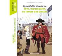 La véritable histoire de Tom, moussaillon au temps des pirates - Pascale Perrier - Bayard Jeunesse - broché - Roman cadet dès 6 ans