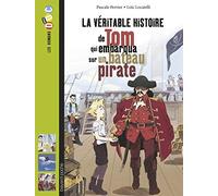 La véritable histoire de Tom, qui embarqua sur un bateau pirate