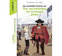 La véritable histoire de Tom, qui embarqua sur un bateau pirate