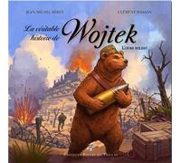 La véritable histoire de Wojtek L'ours soldat - Jean-Michel Derex - Pierre De Taillac - broché - Document jeunesse
