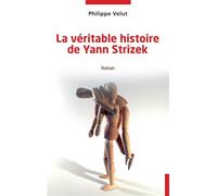 La véritable histoire de Yann Strizek - Philippe Velut - Les Impliqués - broché - Roman