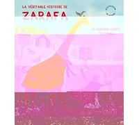 La véritable histoire de zarafa: La première girafe de france