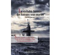 La véritable histoire des bateaux sous-marins: De 1945 à nos jours