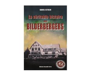 LA VéRITABLE HISTOIRE DES BILD - Daniel Estulin - Nouvelle Terre Eds - broché - Essai