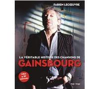 La véritable histoire des chansons de Gainsbourg Fabien Lecœuvre (Auteur)