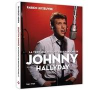 La véritable histoire des chansons de Johnny Hallyday Fabien Lecœuvre (Auteur)