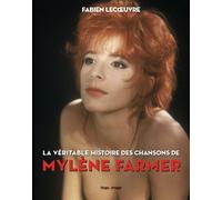 La véritable histoire des chansons de Mylène Farmer - Fabien Lecœuvre - Hugo Image - relié - Guide