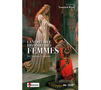 La Véritable Histoire des femmes: De l'Antiquité à nos jours