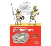 La véritable histoire des gladiateurs