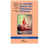 La Véritable Histoire Des Orthodoxes D'estonie