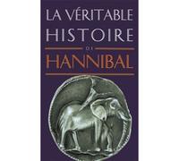 La Véritable Histoire d'Hannibal - Jean Malye - Belles Lettres - broché - Biographie