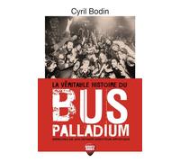 La véritable histoire du bus palladium - cyril bodin - Erick Bonnier Eds - broché - Essai
